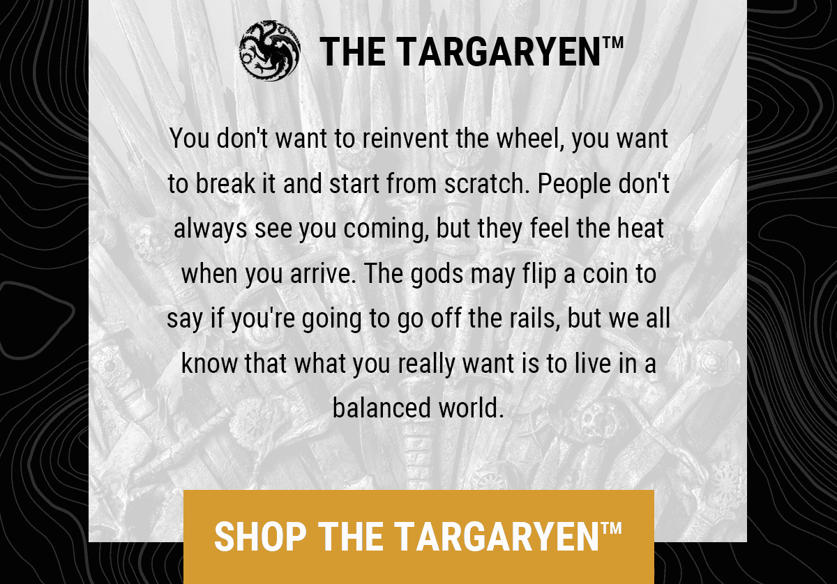 Shop The Targaryen