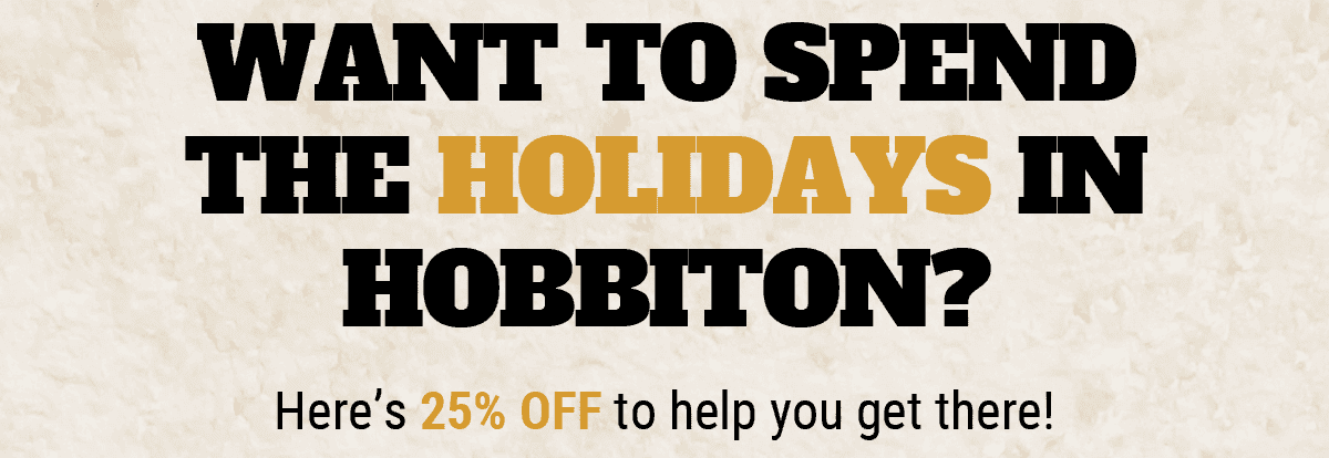 Want to Spend the Holidays in Hobbiton? (Here’s 25% off to help you get there!)