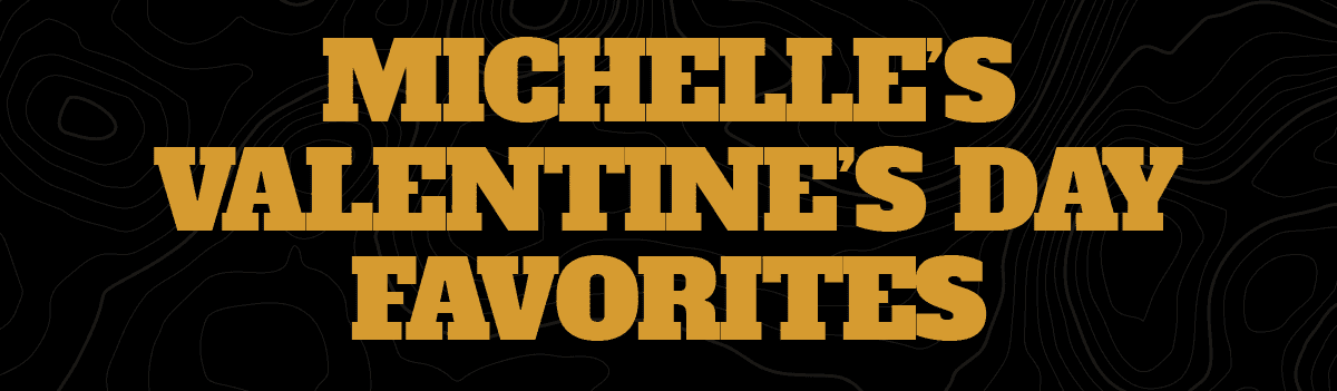 Michelle's Valentine's Day Favorites