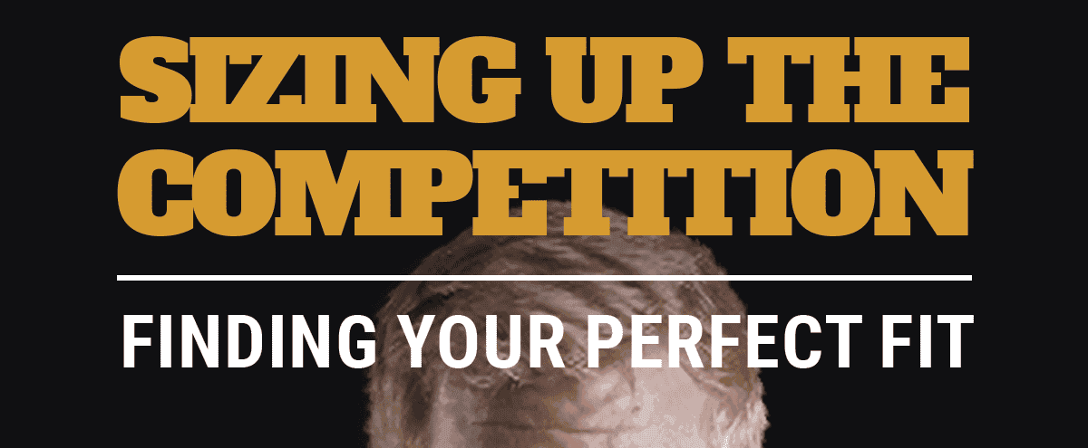 Sizing Up the Competition: Finding Your Perfect Fit