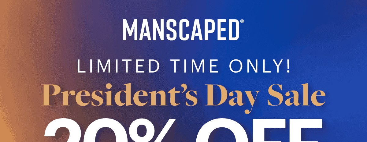 MANSCAPED® President's Day Sale
