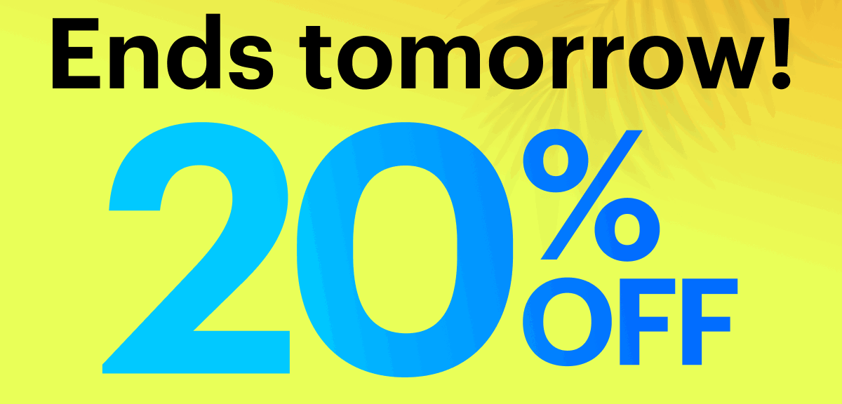 Ends tomorrow! 20% OFF