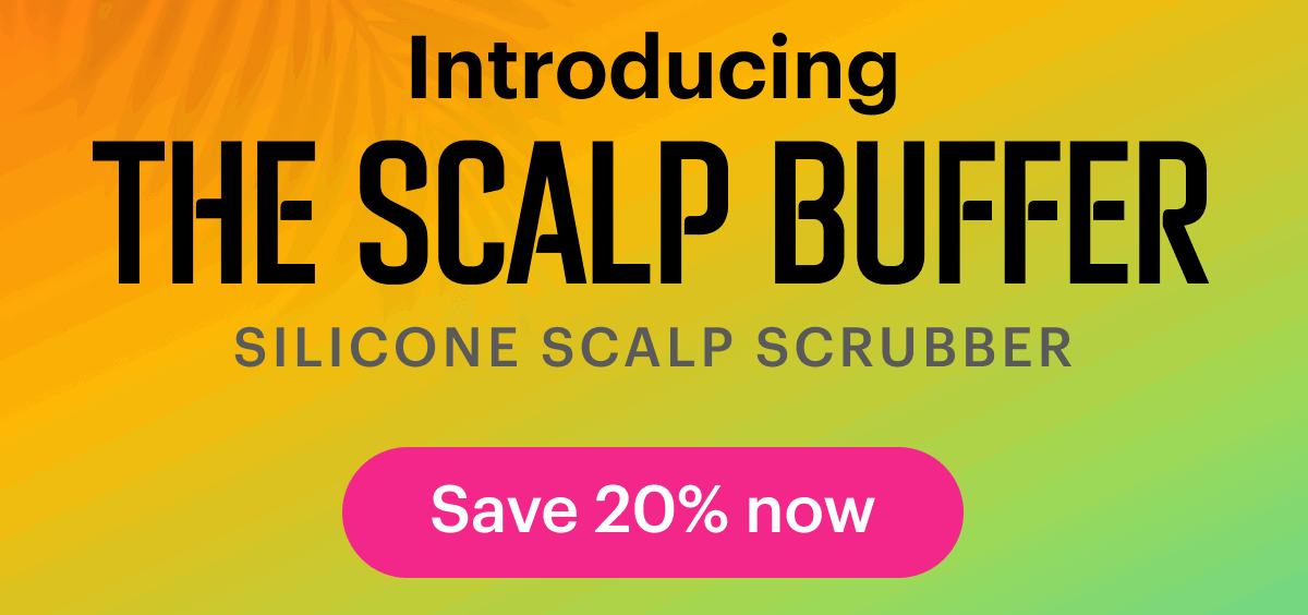 Introducing THE SCALP BUaIntroducing THE SCALP BUFFERIntroducing THE SCALP BUFFERFFER