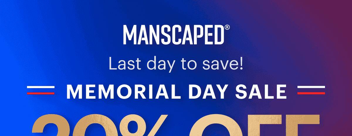 MANSCAPED® Last day to save! 20% OFF