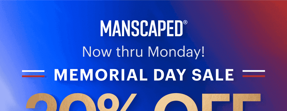 MANSCAPED® Now thru Monday! 20% OFF