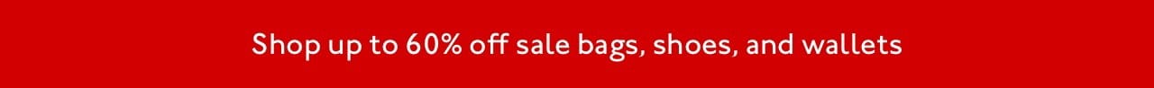 Shop up to 60% off sale bags, shoes, and wallets