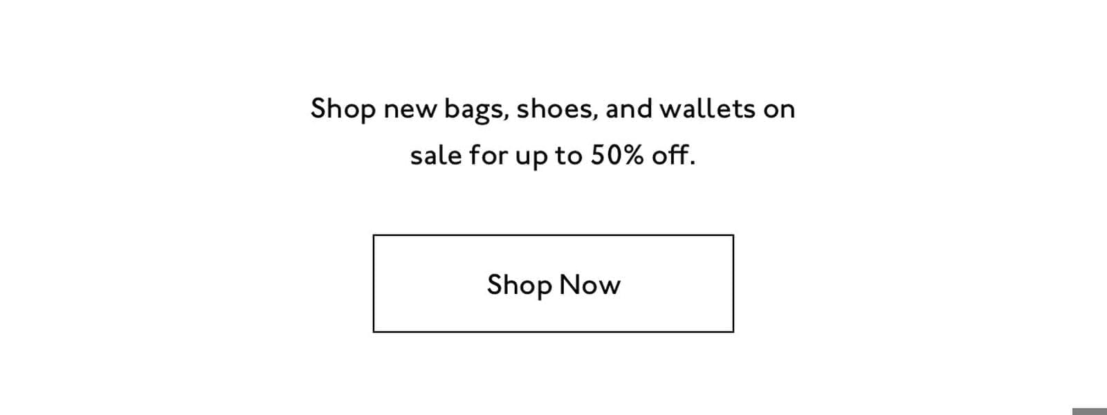 Shop new bags, shoes, and wallets on sale for up to 50% off.