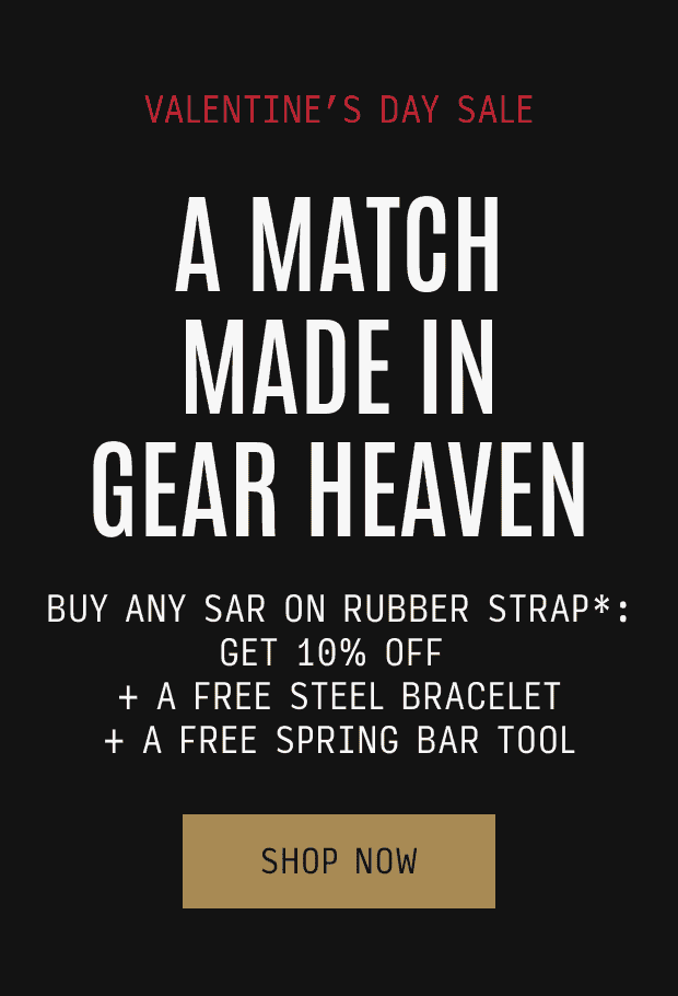 Valentine's Day Sale: Buy any SAR on Rubber Strap, get 10% off, a FREE Steel Bracelet, and a FREE Spring Bar Tool