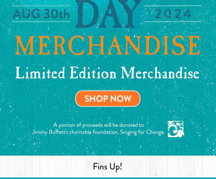 Jimmy Buffett Day (August 30th, 2024) Merchandise - Limited Edition Merchandise - Shop Now