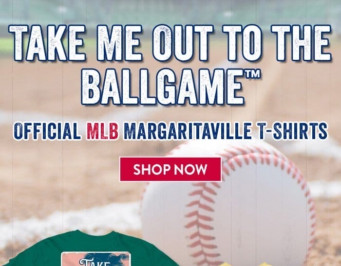 Take Me Out To The Ballgame - Official MLB Margaritaville T-Shirts - Shop Now