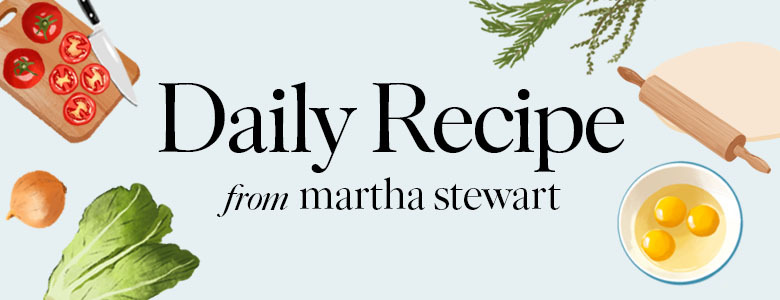 Daily Recipe from Martha Stewart