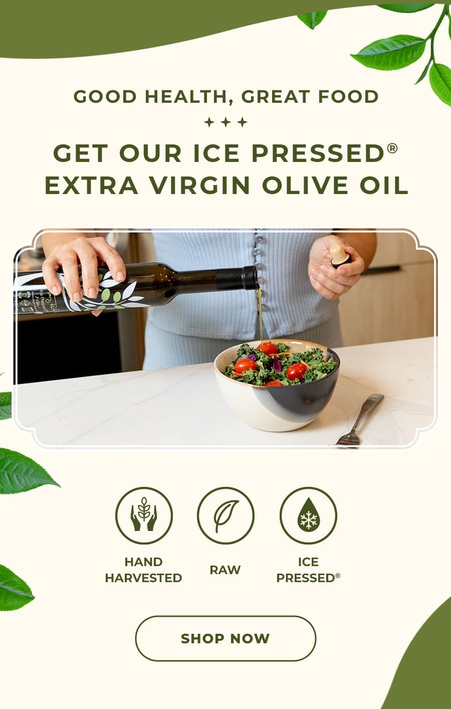 Get our iced pressed extra virgin olive