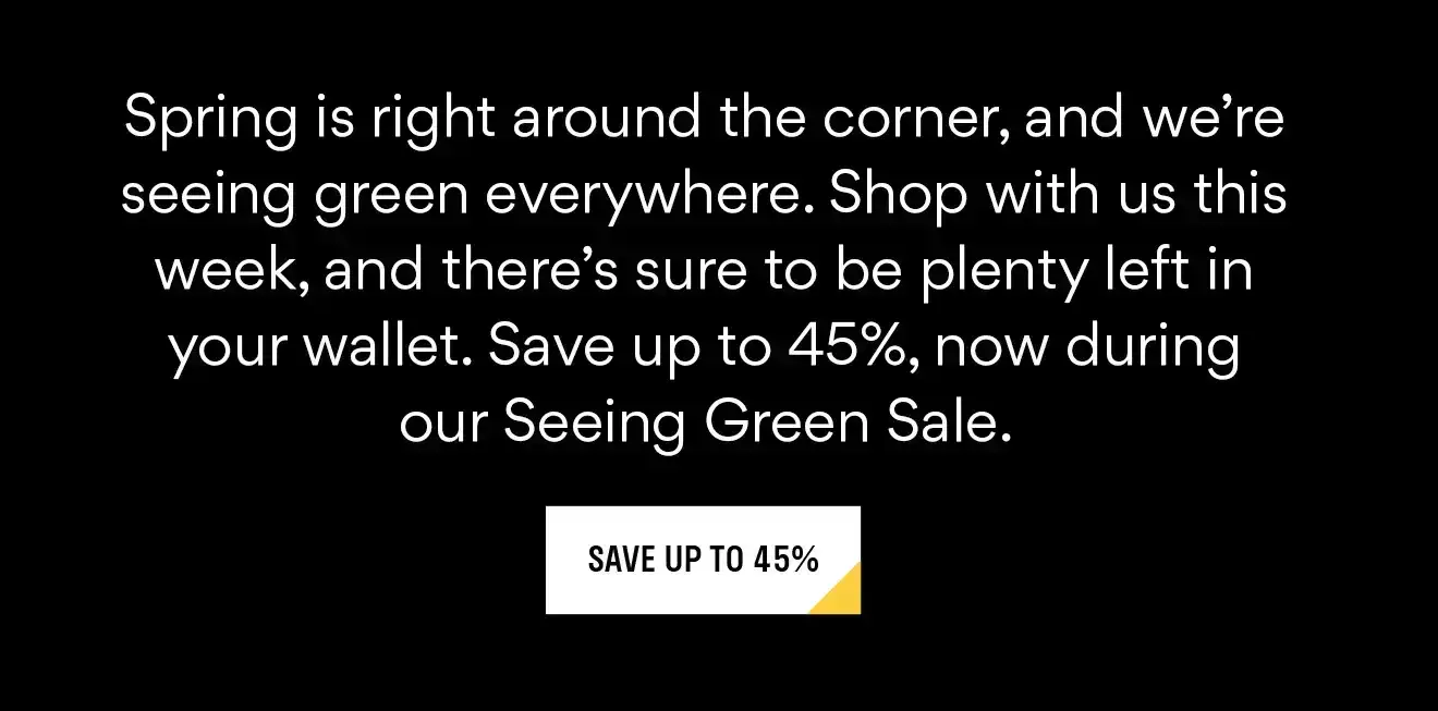 Seeing Green Sale | Save up to 45%