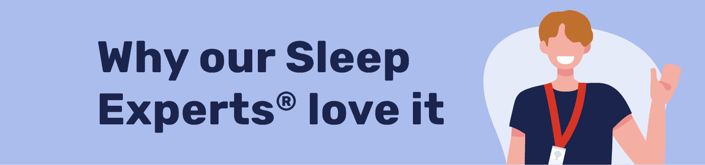 Why our Sleep Experts® love it