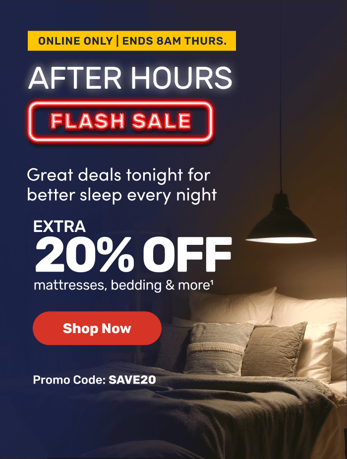 Extra 20% Off mattresses, bedding, and more. Online Only. Ends 8AM Thurs.