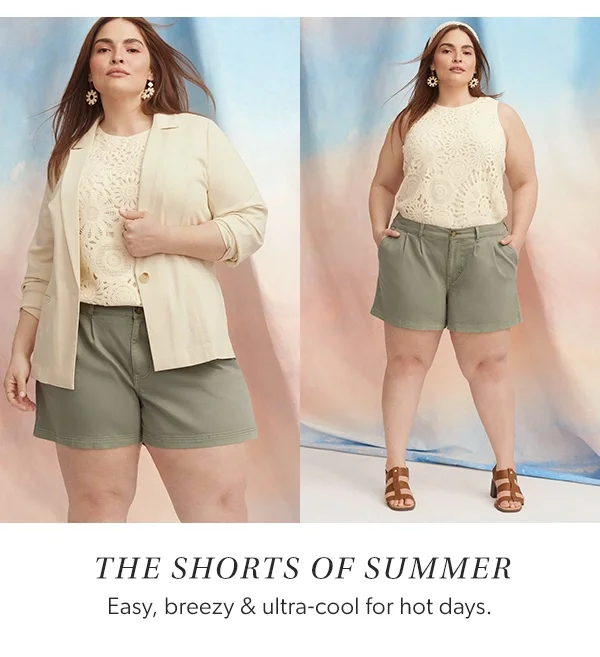 The shorts of summer. Easy, breezy & ultra-cool for hot days.