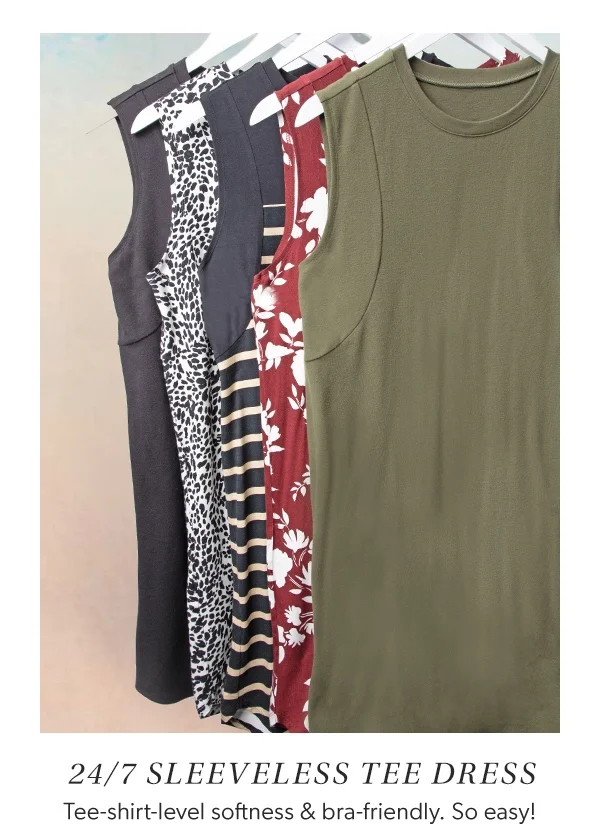 24/7 sleeveless tee dress. Tee-shirt-level softness & bra-friendly. So easy!