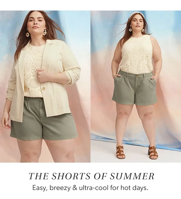 The shorts of summer. Easy, breezy & ultra-cool for hot days.