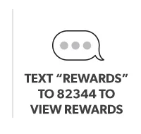 Text 'REWARDS' to 82344 to view rewards. Text bubble icon.