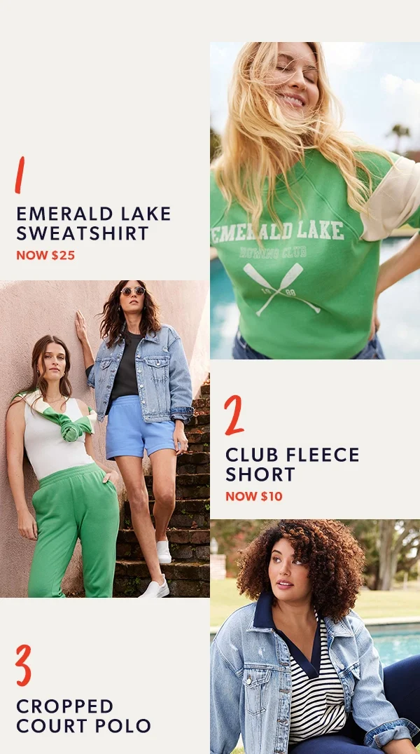 1. Emerald lake sweatshirt. Now \\$25. 2. Club fleece short. Now \\$10.