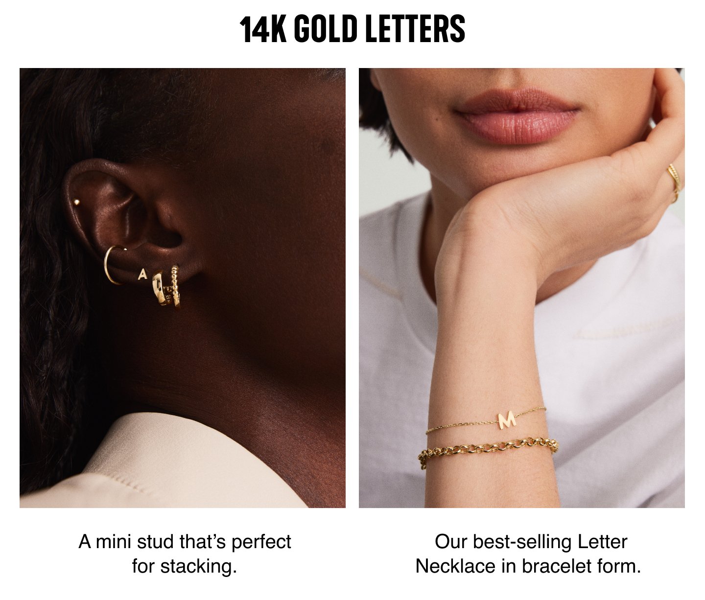 14k Gold Letters. A mini stud that's perfect for stacking. Our best-selling Letter Necklace in bracelet form.