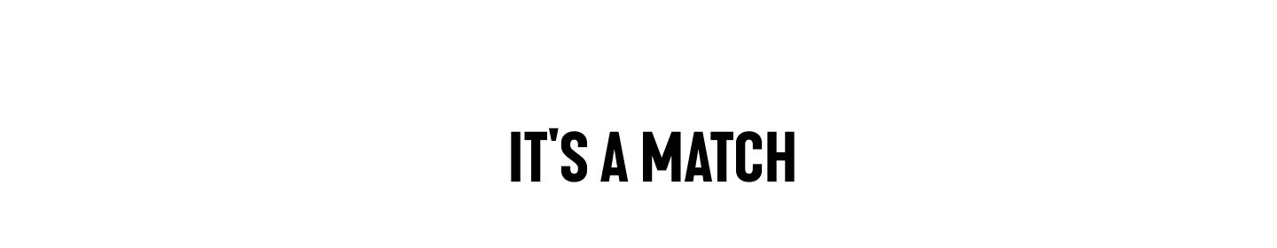 It's a Match.