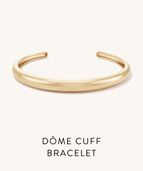 Dôme Cuff Bracelet.