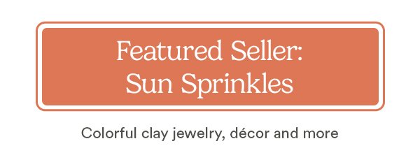 Featured Seller: Sun Sprinkles Colorful clay jewelry, decor and more