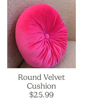 Round Velvet Cushion\\$25.99