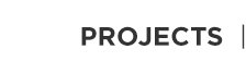 PROJECTS