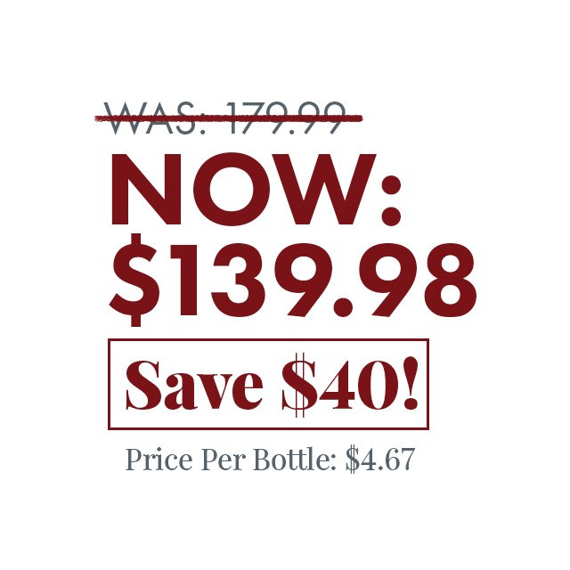 Was: \\$179.99 Now: \\$134.98. Save \\$40. Price per bottle: \\$4