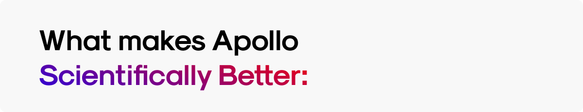 What makes Apollo Scientifically Better: