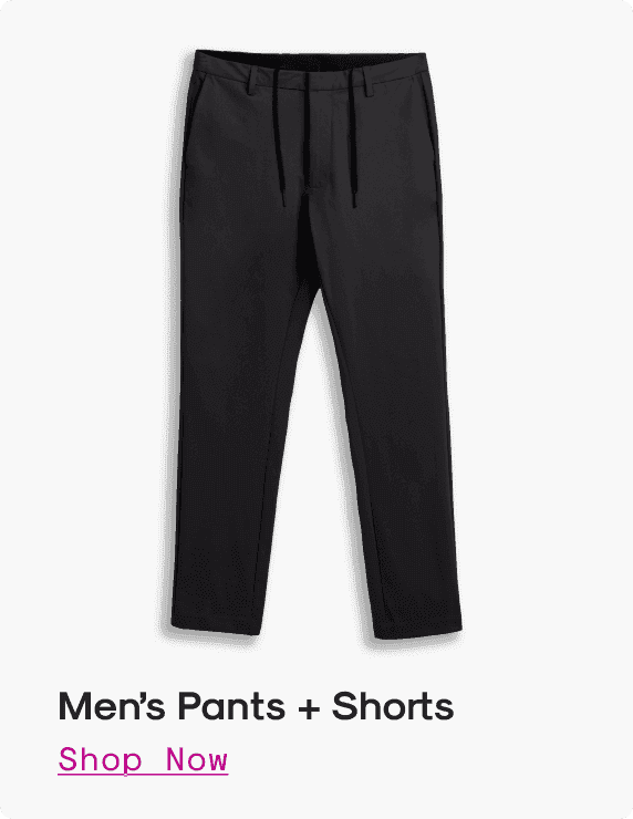 Men’s Pants + Shorts