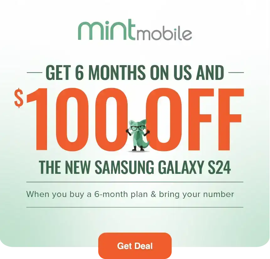 GET 6 MONTH ON US AND \\$100 OFF THE NEW SAMSUNG GALAXY S24 WHEN YOU BUY A 6-MONTH PLAN & BRING YOUR NUMBER | GET DEAL