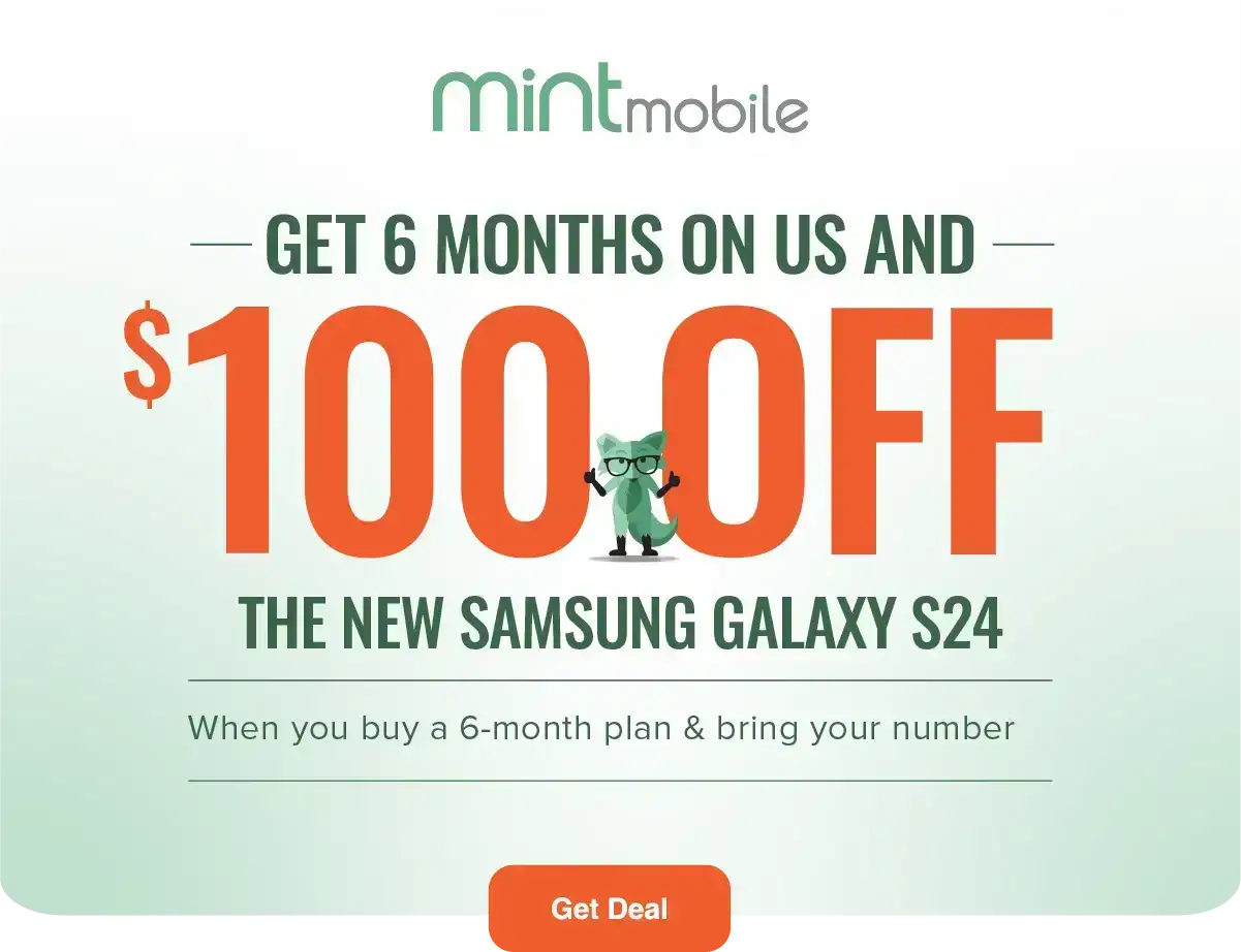 GET 6 MONTH ON US AND \\$100 OFF THE NEW SAMSUNG GALAXY S24 WHEN YOU BUY A 6-MONTH PLAN & BRING YOUR NUMBER | GET DEAL