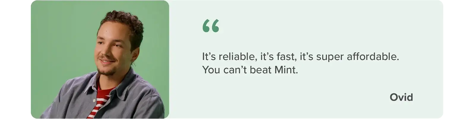 It's reliable, it's fast, it's super affordable. You can't beat Mint - Ovid