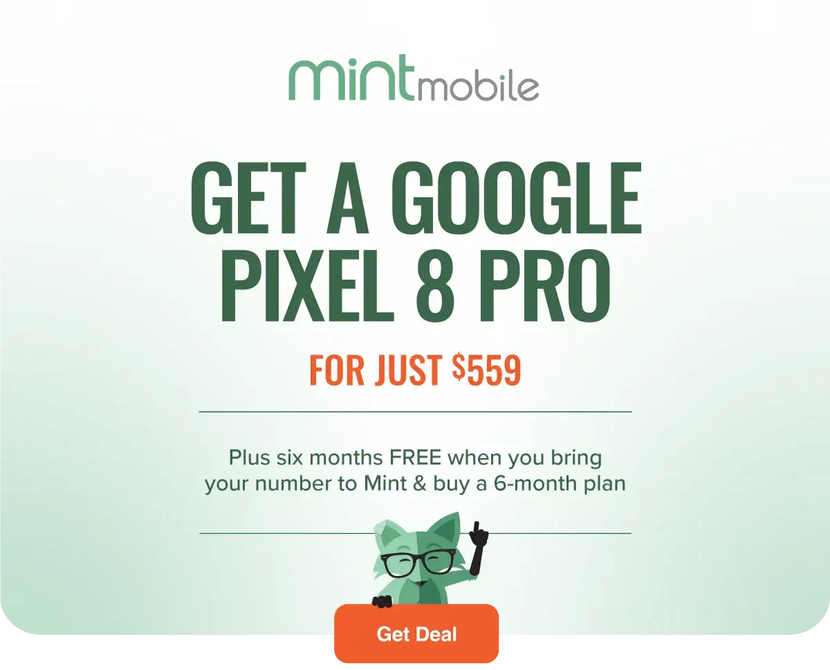 GET A GOOGLE PIXEL 8 PRO FOR JUST \\$559 | PLUS SIX MONTHS FREE WHEN YOU BRING YOUR NUMBER TO MINT & BUY A 6-MONTH PLAN | GET DEAL