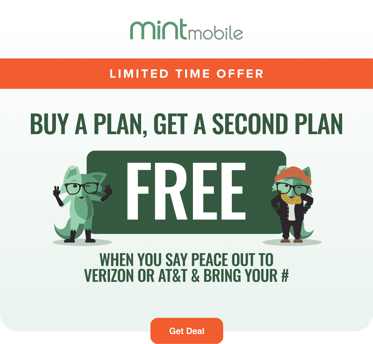 Limited Time Offer: Buy a plan, get a second plan FREE when you say peace out to Verizon or AT&T & bring your #