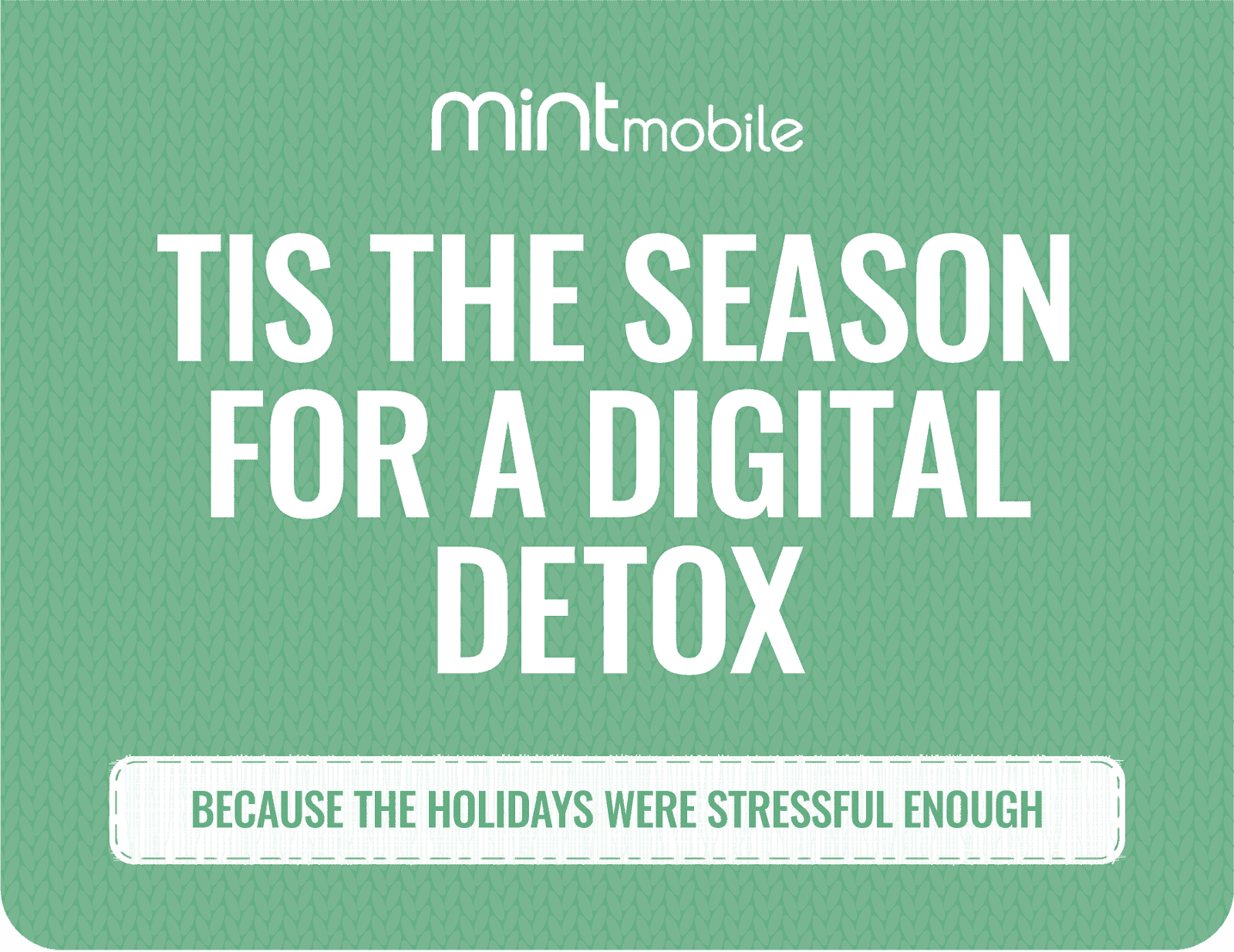 Tis the season for a digital detox - because the holidays were stressful enough