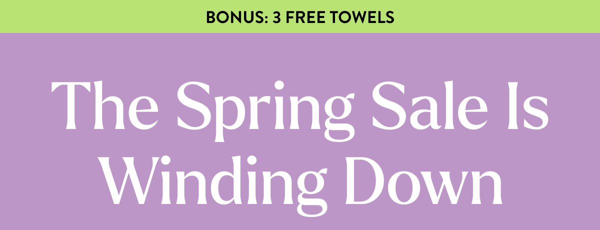 The Spring Sale Is Winding Down