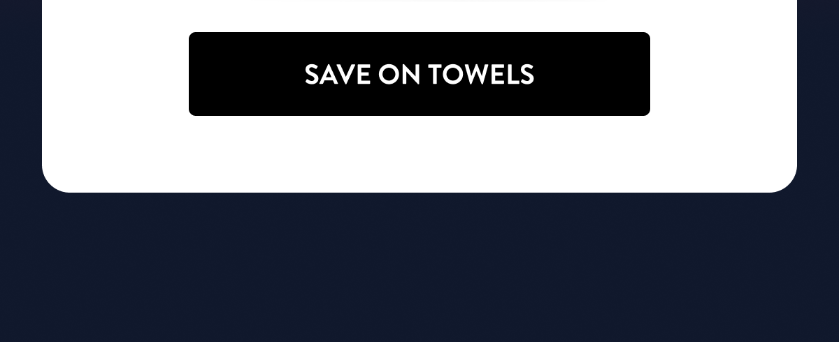 SAVE ON TOWELS