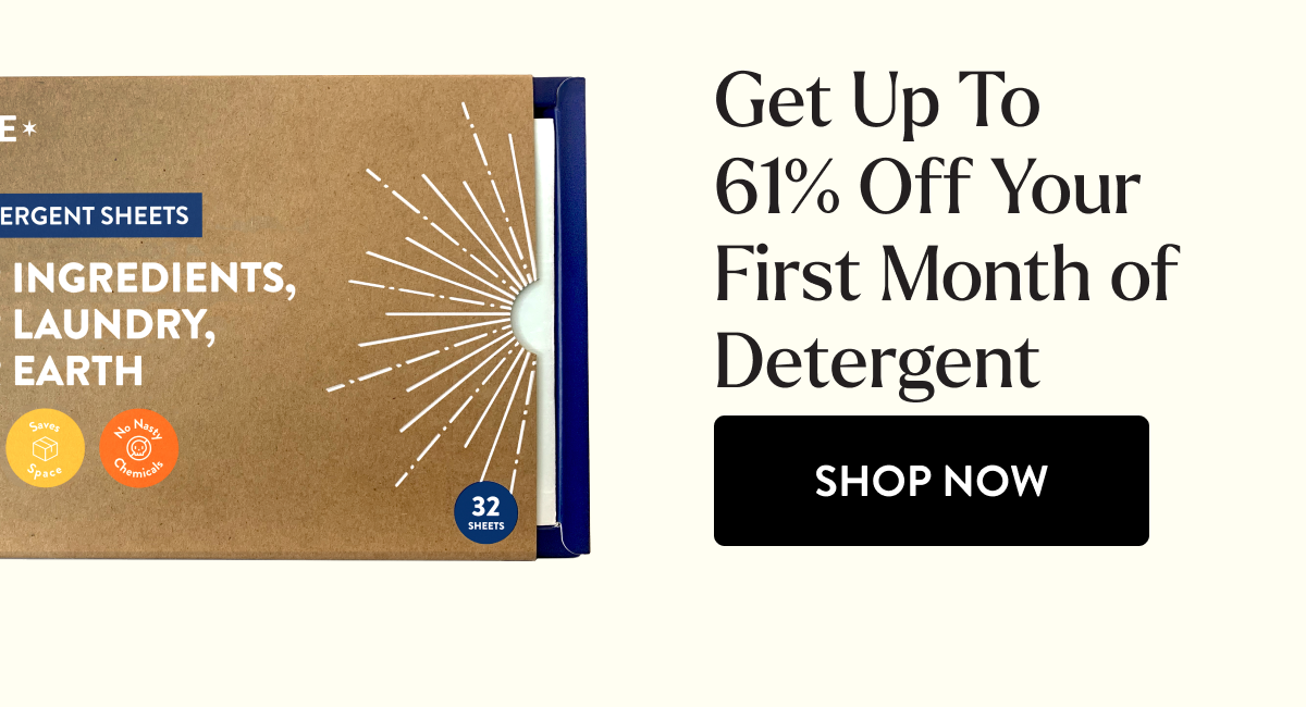 Get Up To 61% Off Your First Month of Detergent | SHOP NOW