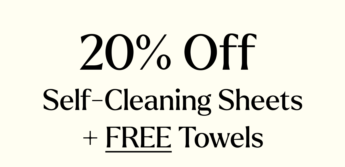 20% Off Self-Cleaning Sheets + FREE Towels