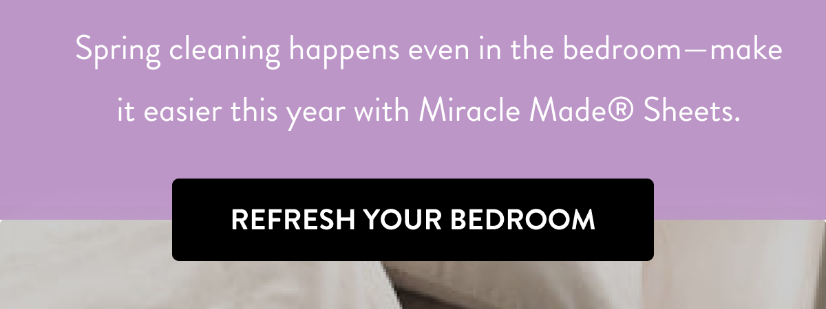 Spring cleaning happens even in the bedroom—make it easier this year with Miracle Made Sheets. | Refresh Your Bedroom