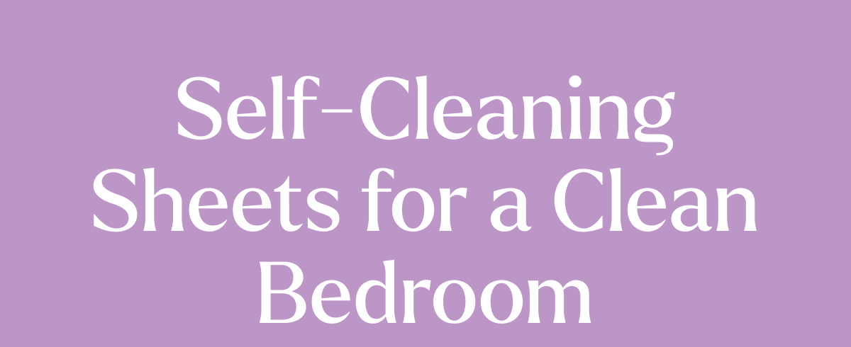 Self-Cleaning Sheets for a Clean Bedroom