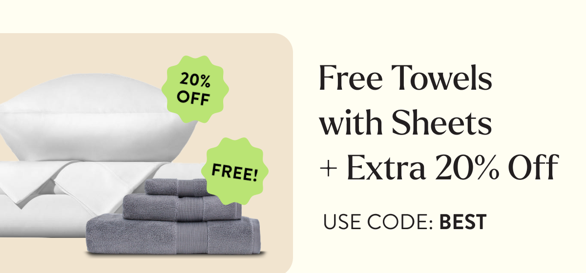 Free Towels with Sheets + Extra 20% Off | USE CODE: BEST