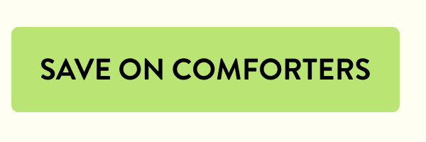 SAVE ON COMFORTERS