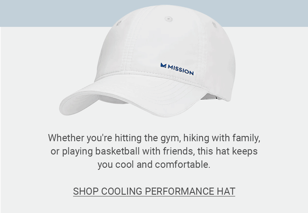 Whether you're hitting the gym, hiking with family, or playing basketball with friends, this hat keeps you cool and comfortable. [SHOP COOLING PERFORMANCE HAT]