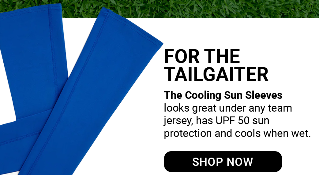 FOR THE TAILGAITER The Cooling Sun Sleeves looks great under any team jersey, has UPF 50 sun protection and cools when wet. [SHOP NOW]