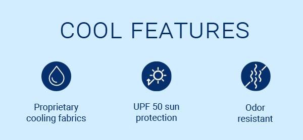 COOL FEATURES: Proprietary cooling fabrics; UPF 50 sun protection, odor resistant.